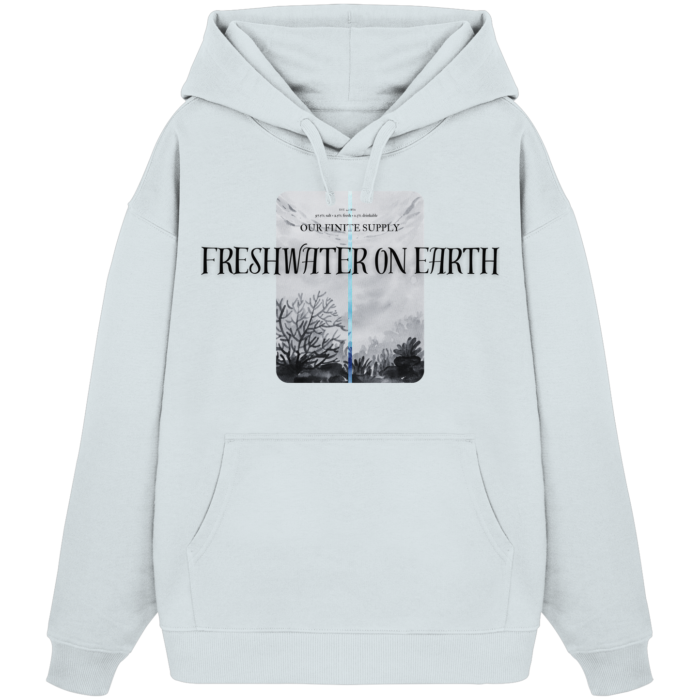 Freshwater on Earth - Oversized Hoodie Awareness Design - 100% Bio-Baumwolle - Organic Oversize Hoodie
