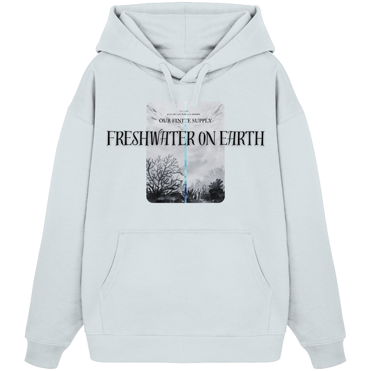 Freshwater on Earth - Oversized Hoodie Awareness Design - 100% Bio-Baumwolle - Organic Oversize Hoodie