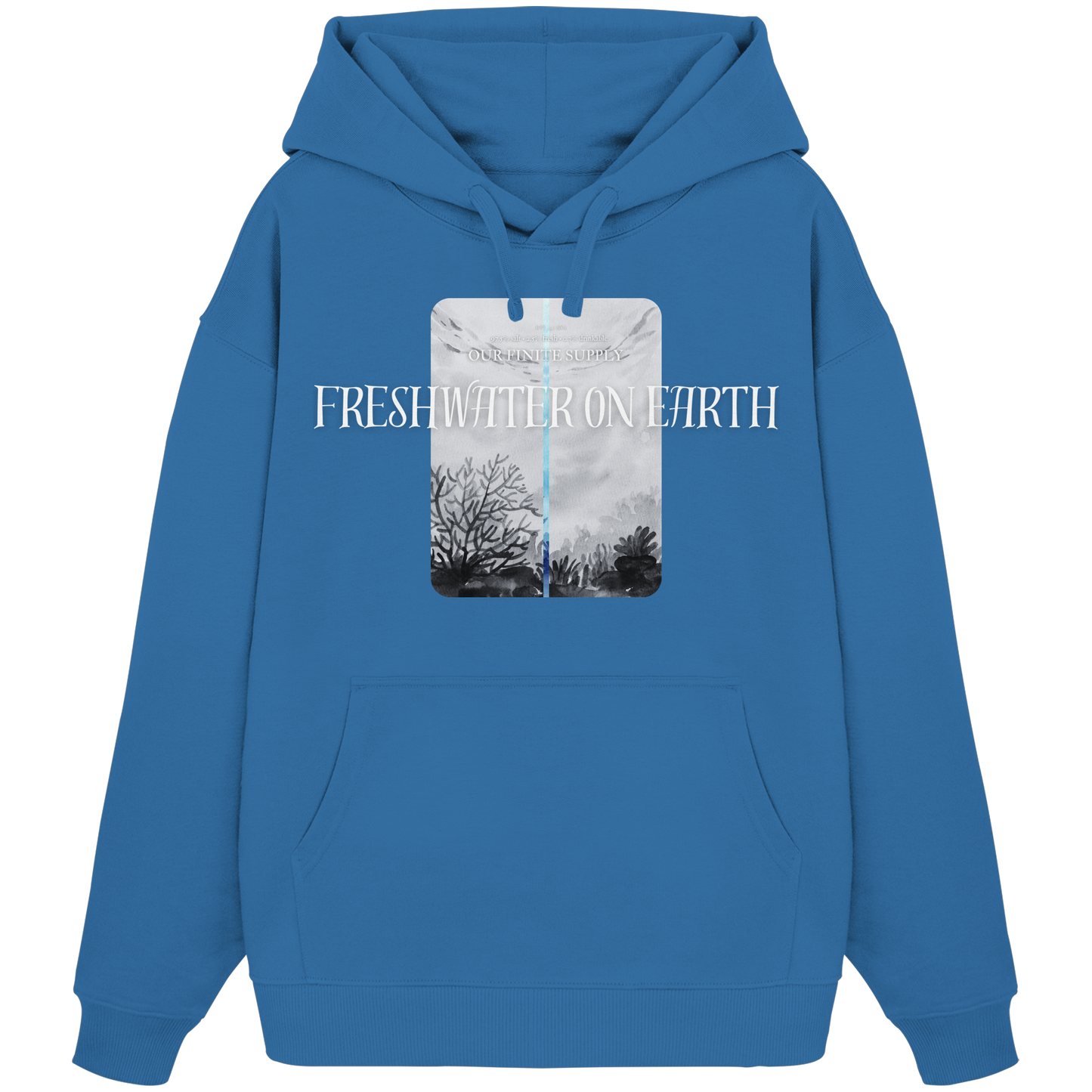 Freshwater on Earth - Oversized Hoodie Awareness Design - 100% Bio-Baumwolle - Organic Oversize Hoodie